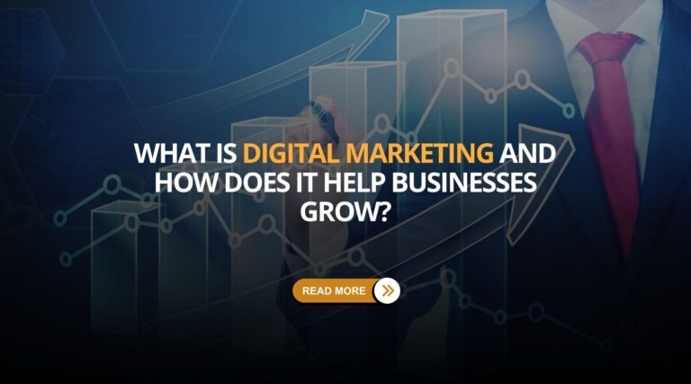 What Is Digital Marketing and How Does It Help Businesses Grow
