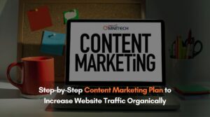 Step-by-Step Content Marketing Plan to Increase Website Traffic Organically