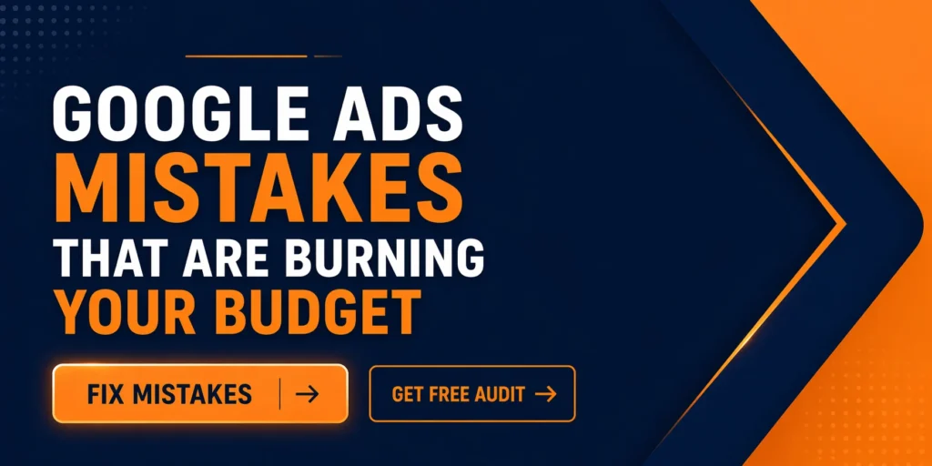 Google Ads Mistakes That Waste Budget & Kill Conversions