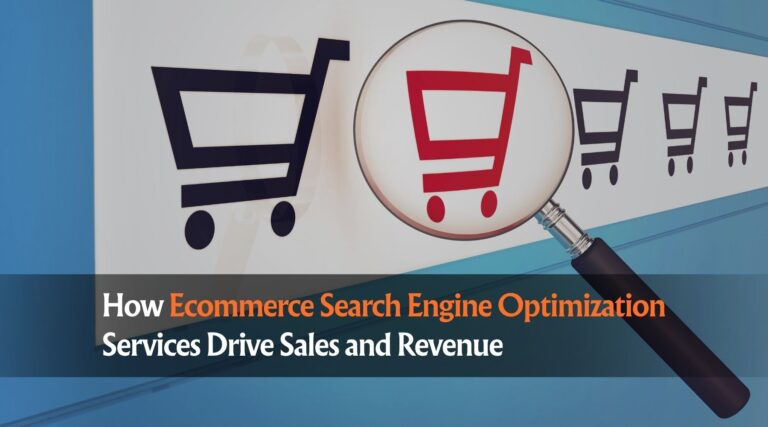 How Ecommerce Search Engine Optimization Services Drive Sales and Revenue