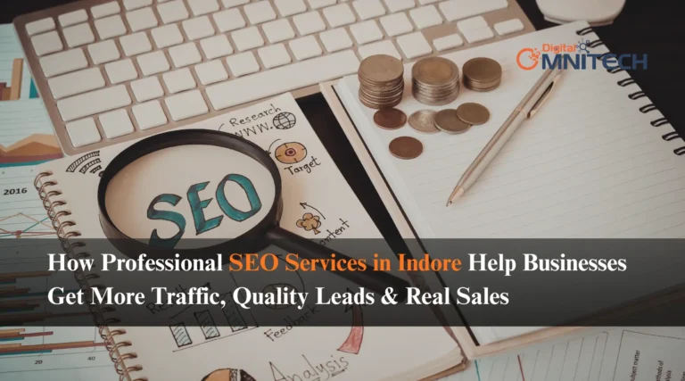 How Professional SEO Services in Indore Help Businesses Get More Traffic, Quality Leads & Real Sales