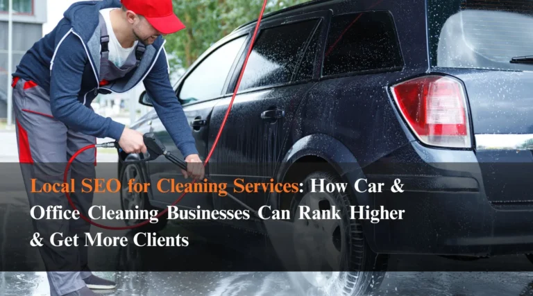 Local SEO for Cleaning Services How Car & Office Cleaning Businesses Can Rank Higher & Get More Clients