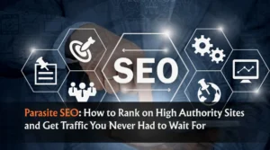 Parasite SEO: How to Rank on High