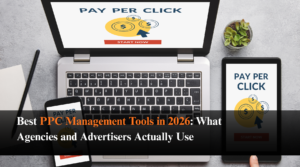Best PPC Management Tools in 2026 What Agencies and Advertisers Actually Use