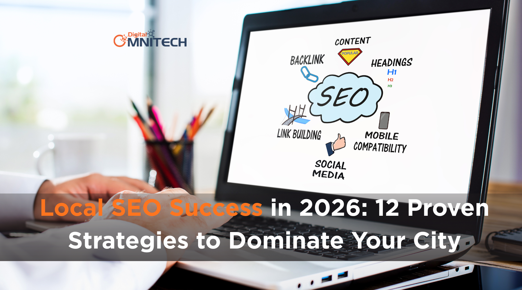 Local SEO Success in 2026: 12 Proven Strategies to Dominate Your City