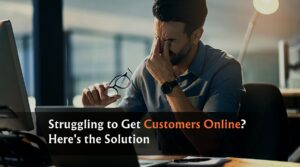 Struggling to Get Customers Online digital marketing concept
