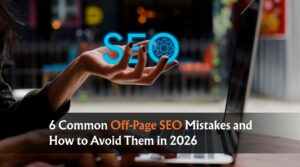 6 Common Off-Page SEO Mistakes and How to Avoid Them in 2026